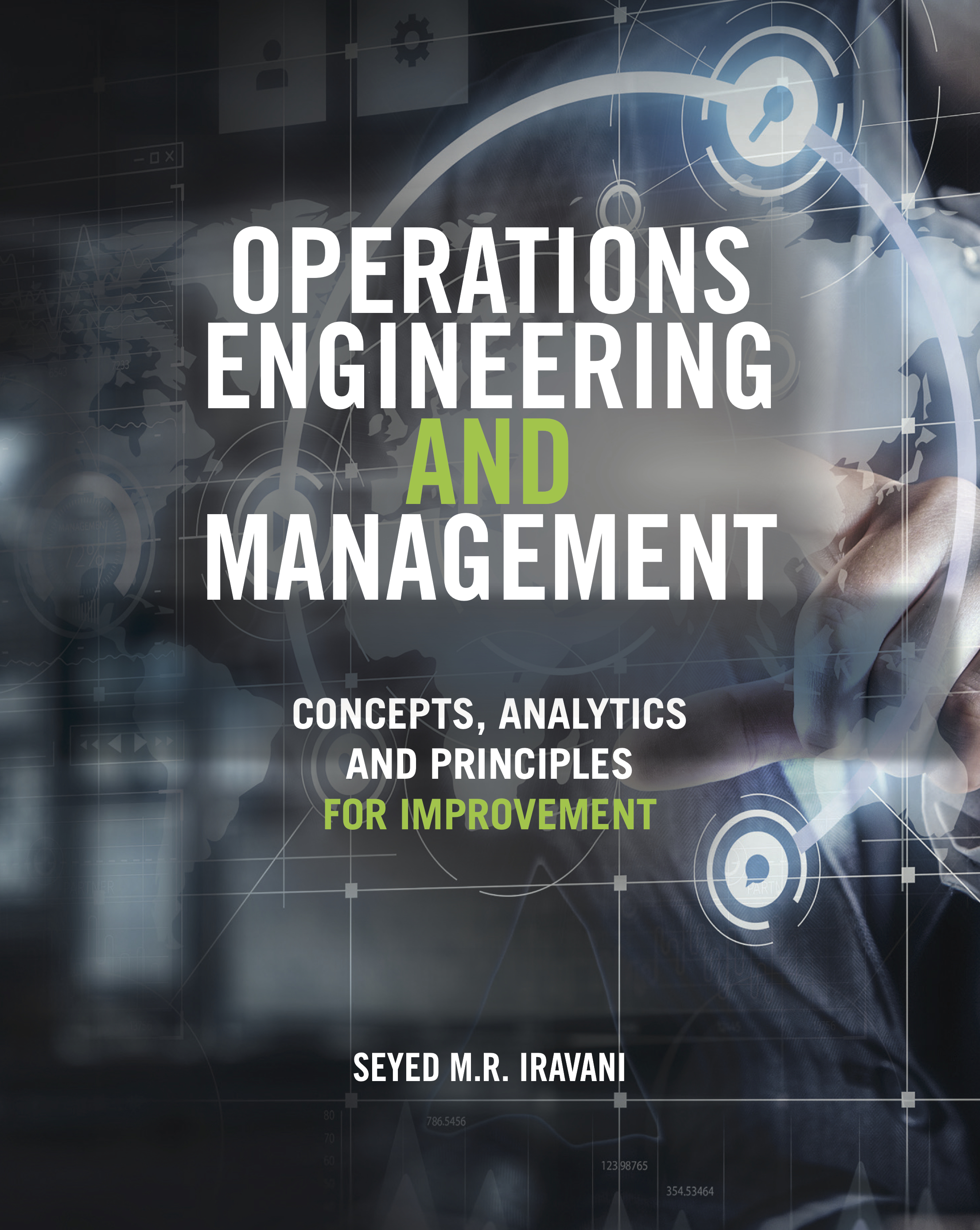 "Operations Engineering And Management: Concepts, Analytics And Principles For Improvement" is Seyed Iravani's first textbook.